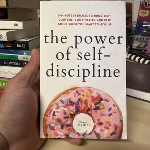 The Power of Self-Discipline: Exercises to Build Self-Control by Peter Hollins